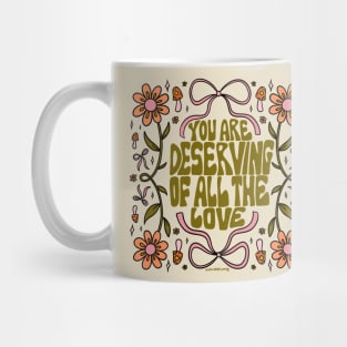 You Are Deserving Mug